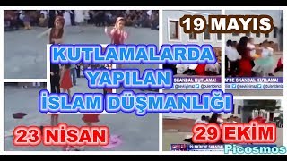 23 nisan ve 29 ekim  kutlamalarında İslama yapılan saldırı (19 mayıs)