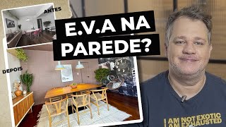 Reforma da Sala de Jantar - Usei EVA na parede!