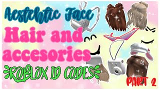 Aesthetic Face, Hair, and Accessories Roblox Codes~Part 2