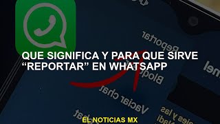 Qué significa "reportar" y para qué se usa en WhatsApp