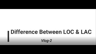 Difference between LOC & LAC