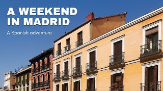 A Weekend in Madrid