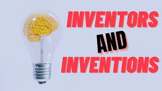 Famous Inventions And Their Inventors, Inventions That Changed The World, RULE 10