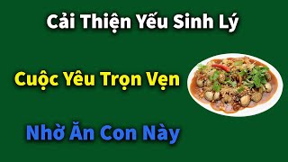 Nam Giới Cải Thiện Yếu Sinh Lý Nhờ Ăn Con Này Trả Bài Liên Tục Vẫn Sung Sức Như Trai Tráng