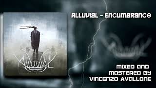 Alluvial - Encumbrance || Mixed and Mastered by Vincenzo Avallone