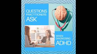 Questions Practitioners Ask When Diagnosing ADHD