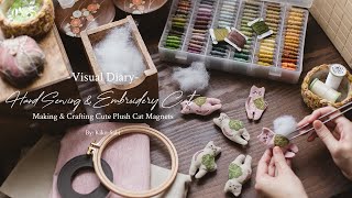 Visual Diary | Hand Sewing & Embroidery Cats | Making & Crafting Cute Cat Plush Magnets