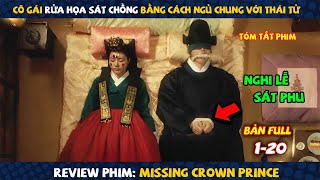 Review Phim: Cô Gái Lụm Thái Tử Về Làm Chồng | Missing Crown Prince | Bản Full | Người Soạn Phim