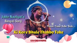 Ki Kore Bhule Thakbo Toke | Jubin Nautiyal | Tumi Asbe Bole ❤️