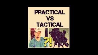 Tactical VS Practical - What will you do with it?