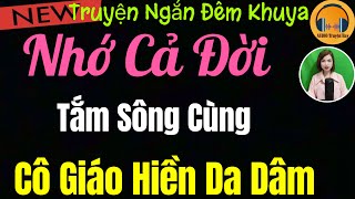 Cả Xóm Chạy Sang Hỏi Nghe - Sai lầm định mệnh - Truyện tâm sự thầm kín hay