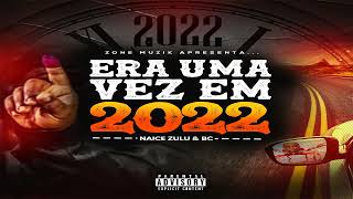 Naice Zulu & BC -  Era Uma Vez Em 2022 (Álbum Completo 2021)