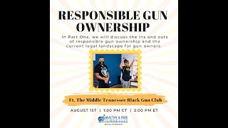 Responsible Gun Ownership Part 1 Aug 1, 2023 featuring the Middle Tennessee Black Gun Club