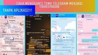 CARA MENGGANTI TEMA TELEGRAM MENJADI TRANSPARAN TANPA APLIKASI