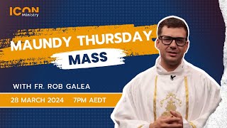 Easter Triduum | Mass of the Lord's Supper with Fr. Rob Galea 28/03/2024