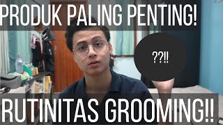 PRODUK TERPENTING UNTUK GROOMING GUE!