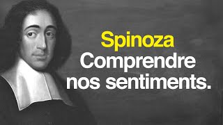 SPINOZA : Comprendre nos sentiments