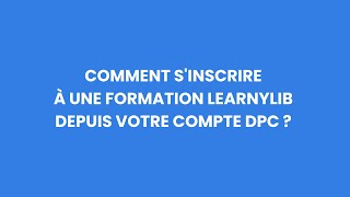 Comment s'inscrire à une formation LearnyLib depuis votre compte DPC ?