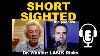 Dr. Waxler: Why LASIK Is Dangerous (Full Episode) | Shortsighted Podcast | Jake Steiner