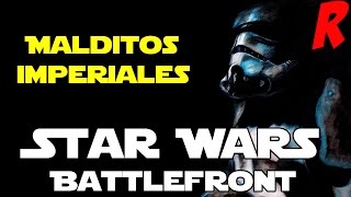 STAR WARS BATTLEFRONT - ¡Malditos imperiales!