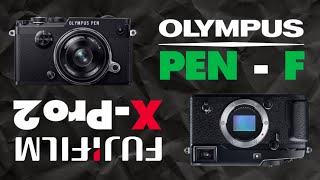 Olympus PEN-F Vs.  Fujifilm X-Pro2 (Comparison)