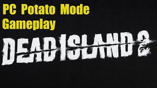 Dead Island 2 - PC Potato Mode + Lowest Graphics Gameplay