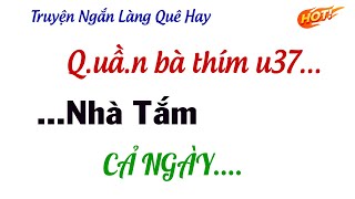 Truyện Đời Nghe 5 Phút Là Hứng Thú - MỘT ĐÊM THIẾU THỐN và BÀ CHỊ GÓA CHỒNG