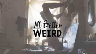 All Better - Weird (Official Music Video)