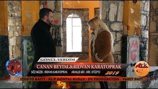 CANAN BEYDİL&RIDVAN KARATOPRAK | GÖNÜL VERDİM | 2019 official video | DV Müzik Prodüksiyon