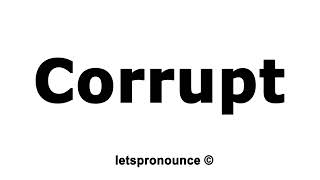 How to Pronounce Corrupt