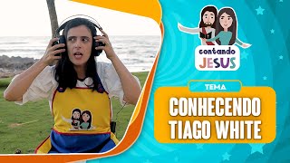 CONHECENDO TIAGO WHITE | ADORAÇÃO INFANTIL | CONTANDO JESUS