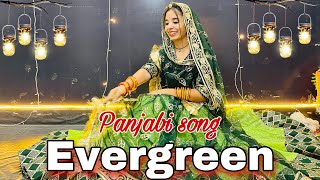 || Evergreen || evergreen dance video || Panjabi song || new dance video ||