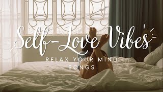 Me Time Music Playlist 1Hr | Relax your Mind Chill Music Vibes | Self-Love Music