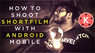 Shooting Cinematic ShortFilm With Mobile (Tutorial)