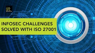 Top five infosec challenges ! [ How ISO 27001 Can Solve Them ]