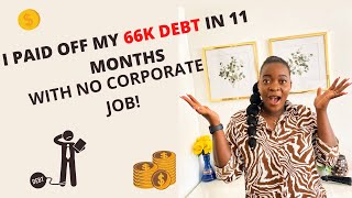 I PAID OFF MY 66K DEBT IN 11 MONTHS WITH NO CORPORATE JOB.WHAAAAAAT!!!!!