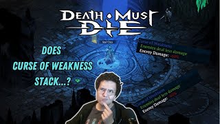 Does Curse of Weakness STACK? Death Must Die