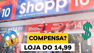 LOJA DO 14,99 | Será que ainda COMPENSA?