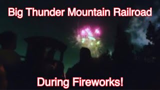 Big Thunder Mountain Railroad During Fireworks! - Disneyland Park