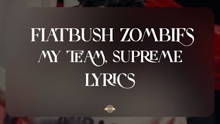 Flatbush ZOMBiES - My Team, SUPREME(Lyrics)