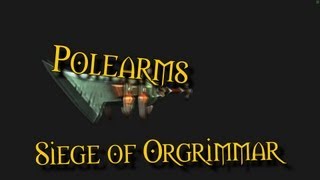 Polearms - Siege of Orgrimmar PATCH 5.4