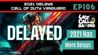 2021 Game Delays & Vanguard Beta - LastCallGaming A Video Game Podcast Ep106