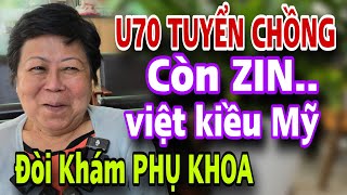 U70 Tuyển Chồng Còn ZIN Việt Kiều Mỹ Cái Kết ÔM QUẦN BỎ CHẠY