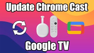 How to update Chrome Cast Google TV