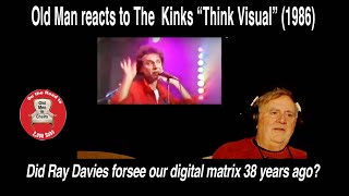 Old Man reacts to The Kinks, "Think Visual." (1986) #reaction