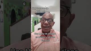 Venezuela: Hay 2 mesas de Diálogo? Una mesa en México y otra mesa en Francia?