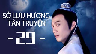 【HD】SỞ LƯU HƯƠNG TÂN TRUYỆN 29 | Vietn sub