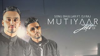 Mutiyaar Jatt Di | Sonu Bhullar & DJ RAJ | ***Official Video*** | Latest Punjabi Songs 2016