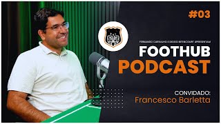 FRANCESCO BARLETTA - FootHub Podcast | Ep. #03