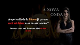 BITCOIN JÁ FOI | QUAL A PRÓXIMA ONDA?